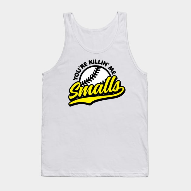 You're Killin' Me Smalls Tank Top by DetourShirts